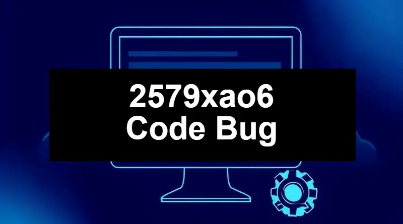 2579xao6 Code Bug